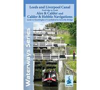 Leeds and Liverpool Canal - Foulridge to Leeds with the Aire and Calder and Calder and Hebble Navigations from Leeds to Knottingley and Castleford to Sowerby Bridge (Waterways Series)