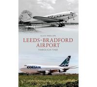 Leeds - Bradford Airport Through Time