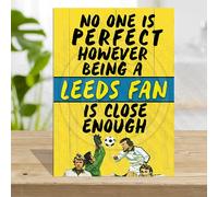 Leeds Marching on Together Football, no one is perfect however being a Leeds fan close enough, the Peacocks Leeds Plaque-sign
