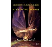 Leeds Playhouse; A Tale of Two Theatres