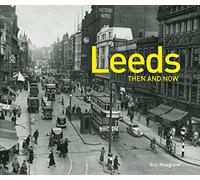 Leeds Then and Now: A photographic history