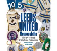Leeds United Memorabilia : A History of United Artefacts and Paraphernalia