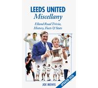Leeds United Miscellany : United Trivia, History, Facts and Stats