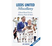 Leeds United Miscellany: United Trivia, History, Facts and Stats