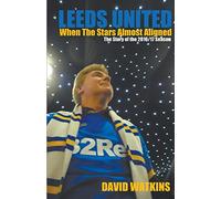 Leeds United: When The Stars Almost Aligned