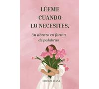 LÉEME CUANDO LO NECESITES: UN ABRAZO EN FORMA DE PALABRAS