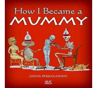Leena Pekkalainen How I Became a Mummy Paperback Book Leena Pekkalainen Multicolor