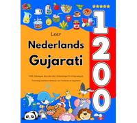 Leer Nederlands Gujarati: 1200 Alledaagse Woorden Met Afbeeldingen En Uitspraakgids: Tweetalig beeldwoordenboek voor kinderen en beginners