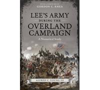 Lee's Army During the Overland Campaign : A Numerical Study