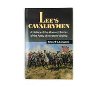 Lee's Cavalrymen: The History of the Mounted Forces of the Army of Northern Virginia