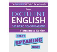 Lee's Excellent English : Start Speaking Now! - Vietnamese Edition