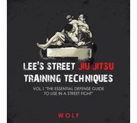 Lee's Street Jiu Jitsu Training Techniques Vol.1 "The Essential Defense Guide to Use in a Street Fight"