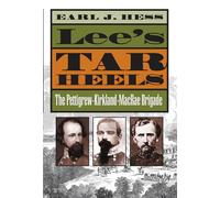 Lee's Tar Heels: The Pettigrew-Kirkland-MacRae Brigade (Civil War America)