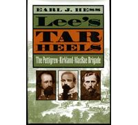 Lee's Tar Heels: The Pettigrew-Kirkland-MacRae Brigade (Civil War America)