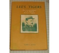Lee's Tigers: The Louisiana Infantry in the Army of Northern Virginia