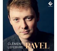 Clement Lefebvre – Ravel Piano Works – CD – Harmonia Mundi (2021)