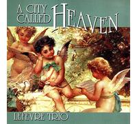 Lefevre Trio - A City Called Heaven (UK Import)