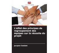 L'effet des principes de regroupement des équipes sur la réussite du projet