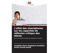 L'effet des smartphones sur les capacités de réflexion critique des élèves: Sur le concept du système de régulation humaine