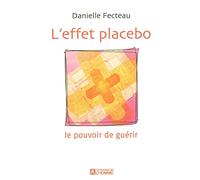 L'effet placebo: Le pouvoir de guérir