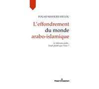 L'effondrement du monde arabo-islamique: Le dilemme arabe : Israël plutôt que l'Iran ? (HR.HORS COLLEC.)