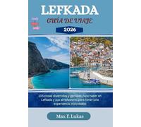 LEFKADA GUÍA DE VIAJE: 105 cosas divertidas y geniales para hacer en Lefkada y sus alrededores para tener una experiencia inolvidable (Max Worldwide ESP)