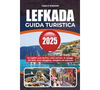 LEFKADA GUIDA TURISTICA 2025: Le migliori cose da fare, come arrivare, le spiagge più belle, dove alloggiare, mangiare ed esplorare