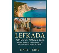 Lefkada Guide de voyage 2025: Plages, mythes et aventures sur l'île secrète la mieux gardée de Grèce