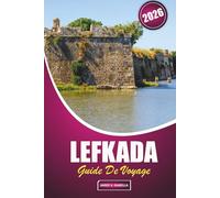 Lefkada Guide De Voyage 2026: Explorer la vie insulaire à travers les plages, les aventures en plein air, les sentiers de montagne, les festivals, les villes historiques et la cuisine régionale