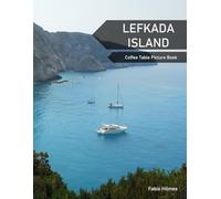 Lefkada Island: A Coffee Table Picture Book, An Ideal Gift for Travel and Tourism Enthusiasts, Promoting Relaxation and Meditation.