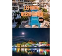 LEFKADA REISEFÜHRER 2025: ENTDECKEN SIE DIE MAGIE IONIENS: ABENTEUER, KULTUR & VERSTECKTE KÜSTEN