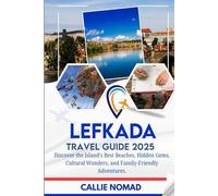 LEFKADA TRAVEL GUIDE 2025: Discover the Island’s Best Beaches, Hidden Gems, Cultural Wonders, and Family-Friendly Adventures.