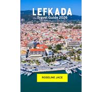 Lefkada Travel Guide 2026: Explore Greece’s Ionian Gem: Turquoise Beaches, Mountain Villages, and Island Ease
