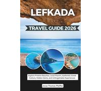 Lefkada Travel Guide 2026: Explore Pristine Beaches, Local Flavors, Authentic Greek Culture, Hidden Gems, and Unforgettable Experiences