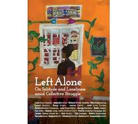 Left Alone : On Solitude and Loneliness amid Collective Struggle