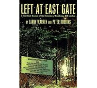 Left at East Gate: A First-Hand Account of the Bentwaters-Woodbridge Ufo Incident, Its Cover-Up, and Investigation