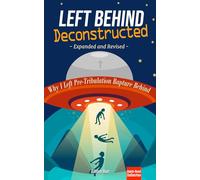 Left Behind Deconstructed: Why I Left Pre-Tribulation Rapture Behind (Recovering the Original Gospel Series)