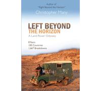 Left Beyond the Horizon - A Land Rover Odyssey: 8 years - 100 countries - 1,667 breakdowns