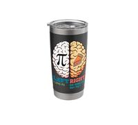 Left Brain I Love pi Right did Someone say Pie? Funny Pi Day Stainless Steel Insulated Tumbler