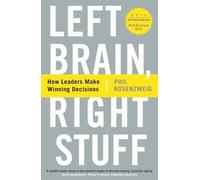 Left Brain, Right Stuff: How Leaders Make Winning Decisions