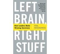 Left Brain, Right Stuff: How Leaders Make Winning Decisions