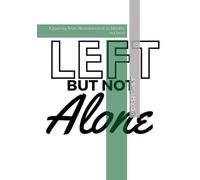 Left but Not Alone: A Journey from Abandonment to Identity in Christ