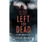 Left For Dead: 3 (A DI Amy Winter Thriller, 3)
