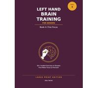 Left Hand Brain Training for Seniors: Book 4: Fine Focus - Large Print Left-Hand Drawing