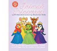 Left-Hand Coloring Book for Kids Animal Princesses: A Left-Handed Coloring Book with Cute Animal Princesses Printed on the Left Pages Only (Left Handed Coloring Books)