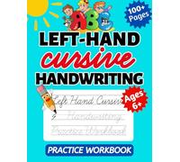 Left Hand Cursive Handwriting Practice Workbook: ABC Letter Tracing For Beginner Left-Handed Kids Age 6+
