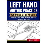 Left Hand Writing Practice Workbook for Adults: A Beginner-Friendly Guide to Left-Handed Print Writing with Easy Practice Exercises to Improve Control, Grip, and Consistency