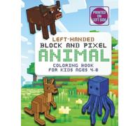Left-Handed Block and Pixel Animal Coloring Book for Kids Ages 4-8: Fun Cube-Shaped Creatures to Color - Left-Handed Pixel Art Animals for Boys and Girls Who Love Building Worlds (Block & Pixel)