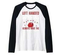 Left Handed Bowlers Always Have The Right Approach Raglan Baseball Tee