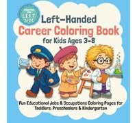 Left-Handed Career Coloring Book for Kids Ages 3-8 Fun Educational Jobs Coloring Pages for Toddlers, Preschoolers & Kindergarten: 35 Profession ... Astronauts and More - Printed on the Left